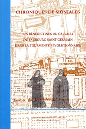 Les Bénédictines du Calvaire du Faubourg Saint-Germain dans la tourmente révolutionnaire - Collectif