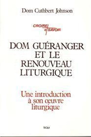 Dom Guéranger et le renouveau liturgique - Cuthbert Johnson