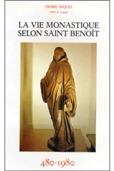 La Vie monastique selon Saint Benoit - Pierre Miquel