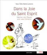Dans la joie du Saint-Esprit : marcher vers Pâques avec soeur Hortense - Odile Adenis-Lamarre