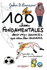 100 choses fondamentales : dont vous ignoriez que vous les ignoriez - John D. Barrow