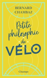 Petite philosophie du vélo - Bernard Chambaz