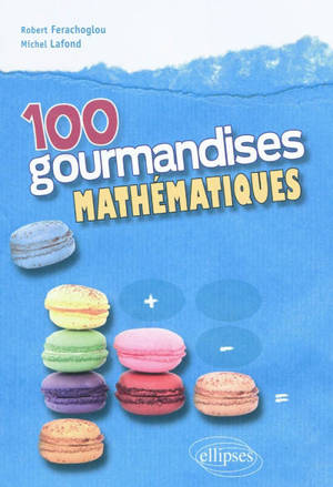 100 gourmandises mathématiques - Robert Ferachoglou