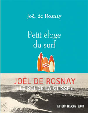 Petit éloge du surf - Joël de Rosnay