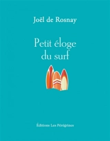 Petit éloge du surf - Joël de Rosnay