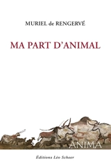 Ma part d'animal - Muriel de Rengervé