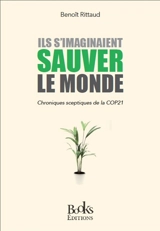 Ils s'imaginaient sauver le monde : chroniques sceptiques de la COP21 - Benoît Rittaud