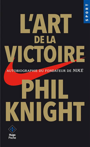 L'art de la victoire : autobiographie du fondateur de Nike - Phil Knight