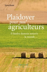 Plaidoyer pour nos agriculteurs : il faudra demain nourrir le monde... - Sylvie Brunel