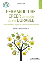 Permaculture, créer un mode de vie durable : comprendre les enjeux et concevoir des solutions - Gildas Véret