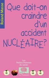 Que doit-on craindre d'un accident nucléaire ? - Roland Masse