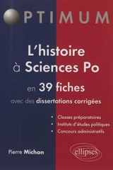 L'histoire à Sciences-Po : en 39 fiches avec des dissertations corrigées : classes préparatoires, instituts d'études politiques, concours administratifs - Pierre Michon