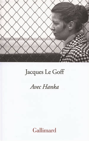 Avec Hanka - Jacques Le Goff