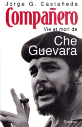 Companero : vie et mort de Che Guevara - Jorge G. Castaneda