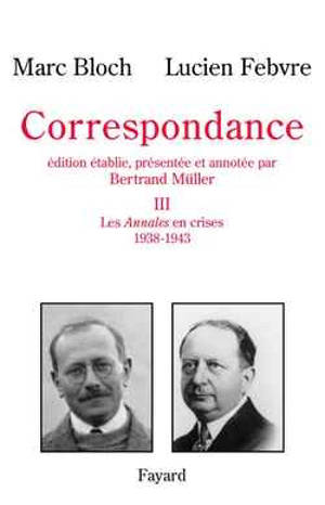 Correspondance. Vol. 3. 1938-1943 - Marc Bloch