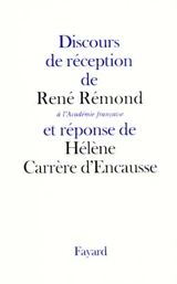 Discours de réception à l'Académie française de René Rémond et réponse d'Hélène Carrère d'Encausse - René Rémond