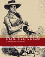 Généalogies et histoire de Tahiti et des îles de la Société : de prestigieuses lignées d'arii - Bernard Pichevin