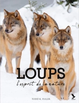 Loups : l'esprit de la nature - Todd K. Fuller