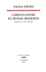 Christianisme et monde moderne : cinquante ans de recherches - Paolo Prodi