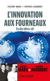 L'innovation aux fourneaux : en dix idées-clés - Thierry Marx