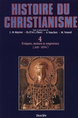 Histoire du christianisme : des origines à nos jours. Vol. 4. Evêques, moines et empereurs : 612-1054