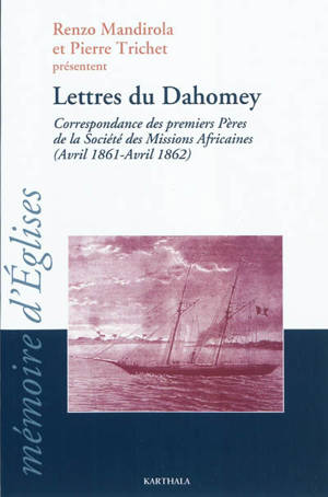 Lettres du Dahomey : correspondance des premiers pères de la Société des missions africaines (avril 1861-avril 1862)