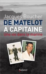 De matelot à capitaine : une vie dans la marine - Jacques Boucher