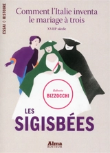 Les sigisbées : comment l'Italie inventa le mariage à trois : XVIIIe siècle - Roberto Bizzocchi