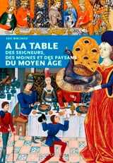A la table des seigneurs, des moines et des paysans du Moyen Age - Eric Birlouez