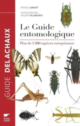 Le guide entomologique : plus de 5.000 espèces européennes - Patrice Leraut