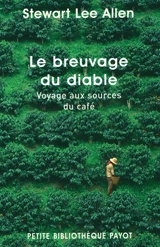 Le breuvage du diable : voyage aux sources du café - Stewart Lee Allen