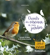 Les chants des oiseaux de mon jardin : portraits et chants de 30 oiseaux du jardin - Guilhem Lesaffre