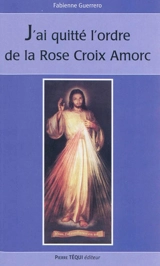 J'ai quitté l'ordre de la Rose-Croix Amorc - Fabienne Guerrero