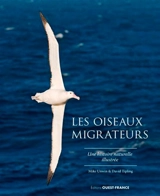 Les oiseaux migrateurs : une histoire naturelle illustrée - Mike Unwin
