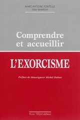 Comprendre et accueillir l'exorcisme - Marc-Antoine Fontelle