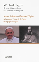 Amour de Dieu et réforme de l'Eglise : selon saint François de Sales et le pape François - Claude Dagens