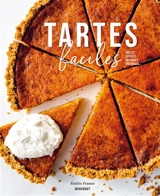 Tartes faciles : salées, sucrées, rustiques, originales - Emilie Franzo
