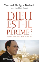 Dieu est-il périmé ? : paroles humaines, paroles de feu - Philippe Barbarin