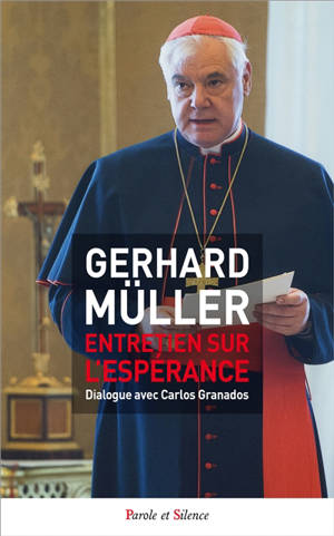 Entretien sur l'espérance : dialogue avec Carlos Granados - Gerhard Müller