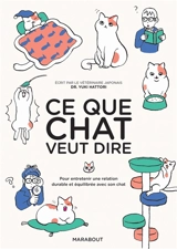 Ce que chat veut dire : pour entretenir une relation durable et équilibrée avec son chat - Yuki Hattori