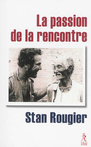 La passion de la rencontre - Stan Rougier