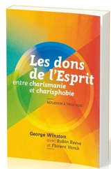 Les dons de l'Esprit, entre charismanie et charisphobie : réflexion à trois voix - George Winston