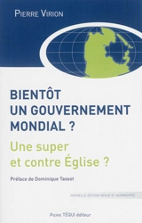 Bientôt un gouvernement mondial ? : une super et contre-Eglise - Pierre Virion