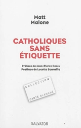 Catholiques sans étiquettes - Matt Malone