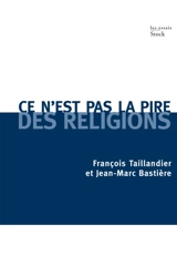 Ce n'est pas la pire des religions - François Taillandier