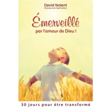 Emerveillé par l'amour de Dieu ! : 30 jours pour être transformé - David Nolent
