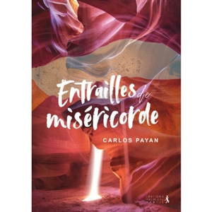 Entrailles de miséricorde - Carlos Payan