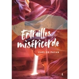 Entrailles de miséricorde - Carlos Payan
