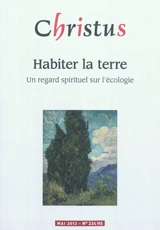 Christus, hors série, n° 234. Habiter la terre : un regard spirituel sur l'écologie