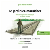 LE JARDINIER-MARAICHER - MANUEL D'AGRICULTURE BIOLOGIQUE SUR - FORTIER/BILODEAU